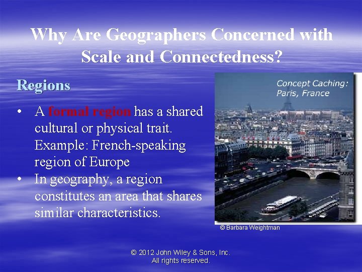 Why Are Geographers Concerned with Scale and Connectedness? Regions • A formal region has