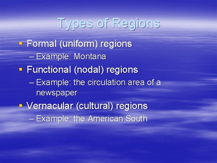 Types of Regions § Formal (uniform) regions – Example: Montana § Functional (nodal) regions