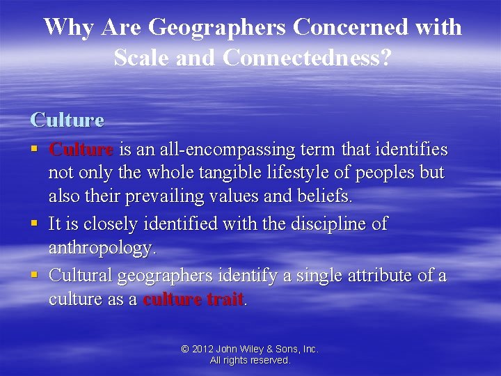 Why Are Geographers Concerned with Scale and Connectedness? Culture § Culture is an all-encompassing