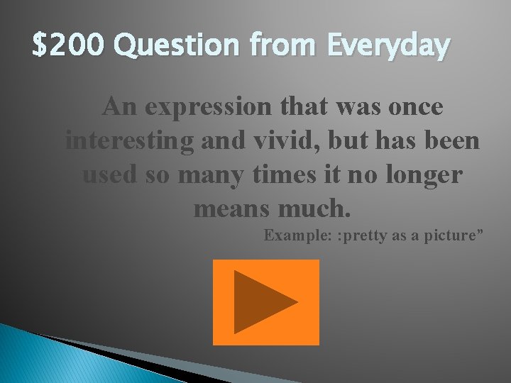 $200 Question from Everyday An expression that was once interesting and vivid, but has