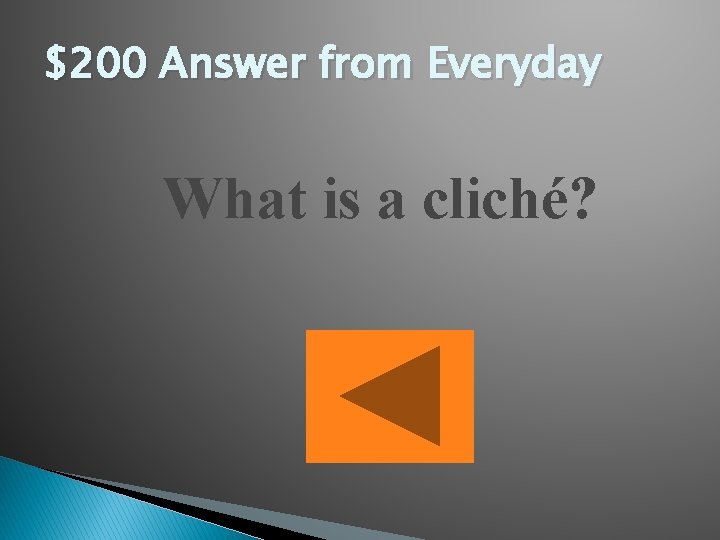 $200 Answer from Everyday What is a cliché? 