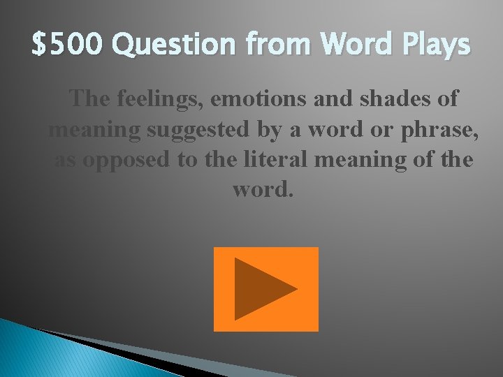 $500 Question from Word Plays The feelings, emotions and shades of meaning suggested by