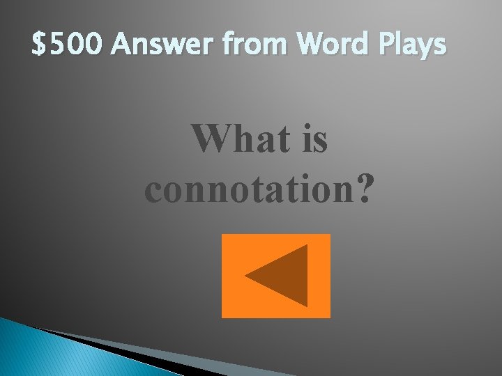 $500 Answer from Word Plays What is connotation? 