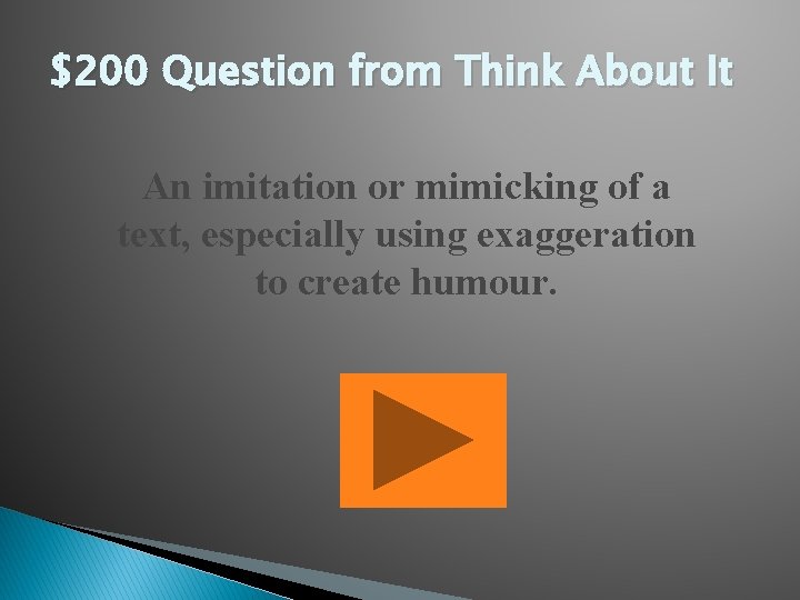 $200 Question from Think About It An imitation or mimicking of a text, especially