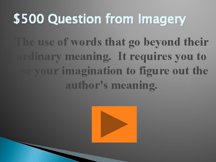 $500 Question from Imagery The use of words that go beyond their ordinary meaning.