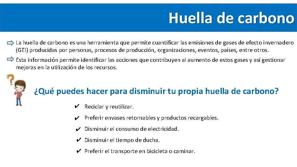 Huella de carbono La huella de carbono es una herramienta que permite cuantificar las Huella de carbono La huella de carbono es una herramienta que permite cuantificar las
