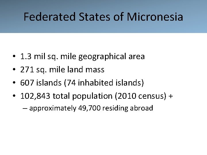 Federated States of of Micronesia Federated States • • 1. 3 mil sq. mile