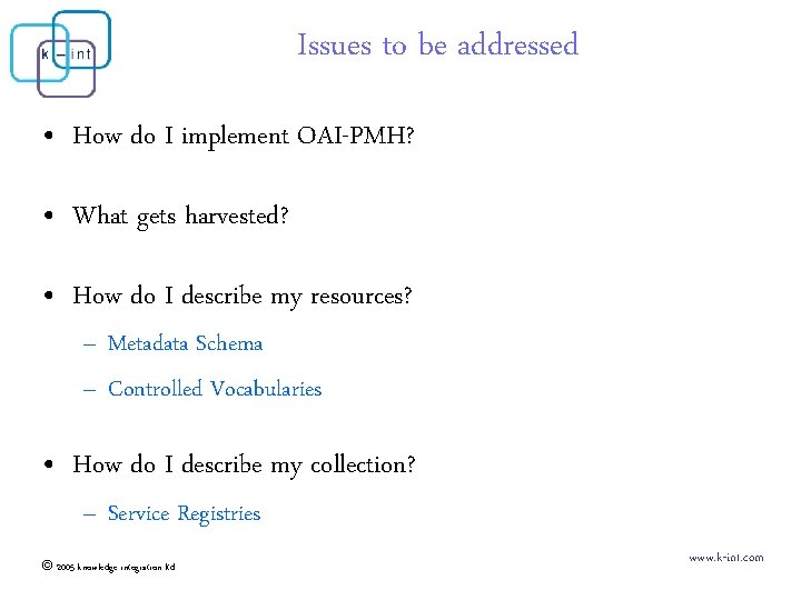 Issues to be addressed • How do I implement OAI-PMH? • What gets harvested?