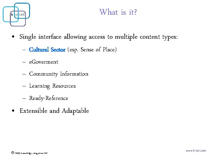 What is it? • Single interface allowing access to multiple content types: – –