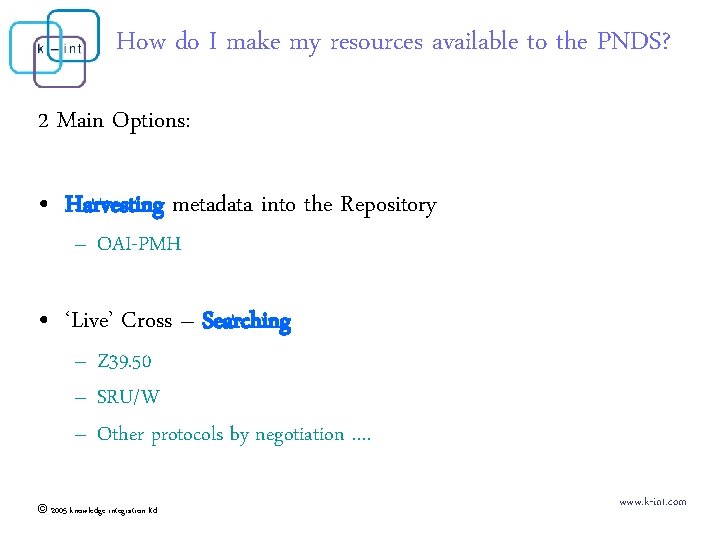 How do I make my resources available to the PNDS? 2 Main Options: •