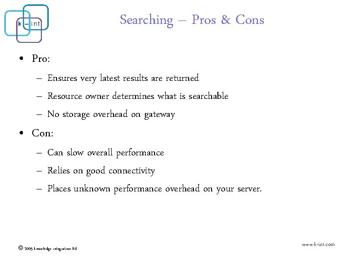 Searching – Pros & Cons • Pro: – Ensures very latest results are returned