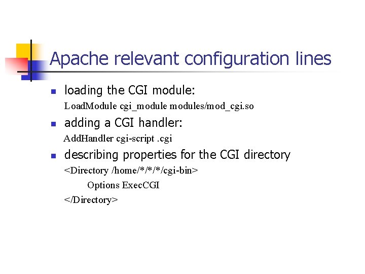 Apache relevant configuration lines n loading the CGI module: Load. Module cgi_modules/mod_cgi. so n