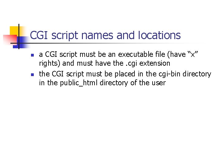 CGI script names and locations n n a CGI script must be an executable