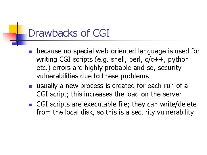 Drawbacks of CGI n n n because no special web-oriented language is used for
