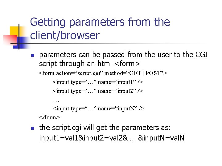 Getting parameters from the client/browser n parameters can be passed from the user to