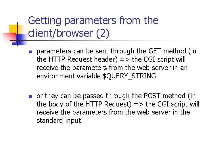 Getting parameters from the client/browser (2) n n parameters can be sent through the