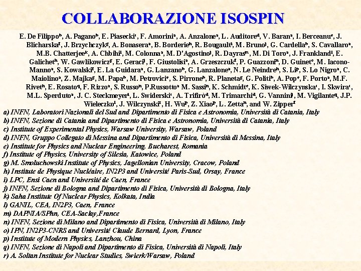 COLLABORAZIONE ISOSPIN E. De Filippob, A. Paganob, E. Piaseckic, F. Amorinia, A. Anzalonea, L.