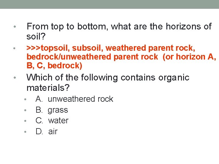  • From top to bottom, what are the horizons of soil? • >>>topsoil,