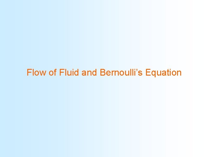Flow of Fluid and Bernoulli’s Equation 