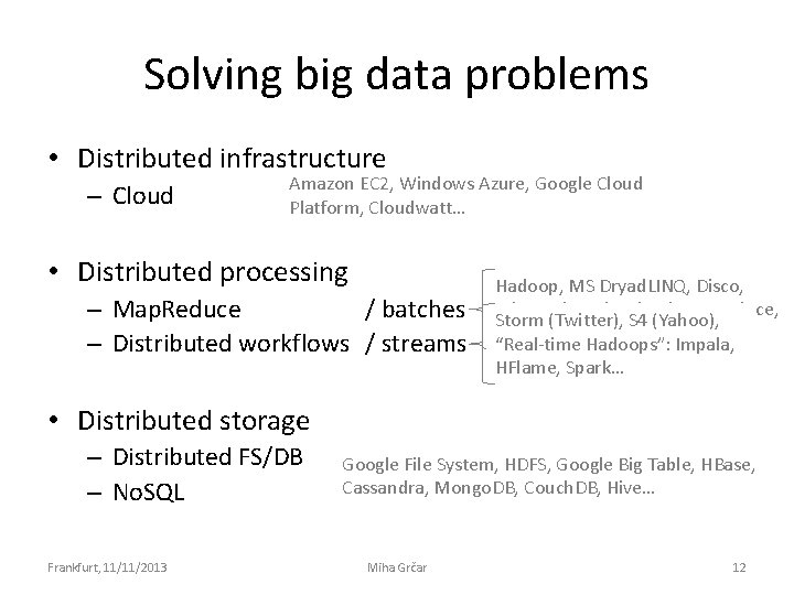 Solving big data problems • Distributed infrastructure – Cloud Amazon EC 2, Windows Azure,