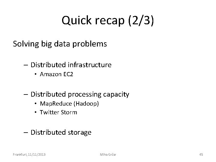 Quick recap (2/3) Solving big data problems – Distributed infrastructure • Amazon EC 2