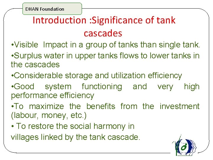 DHAN Foundation Introduction : Significance of tank cascades • Visible Impact in a group