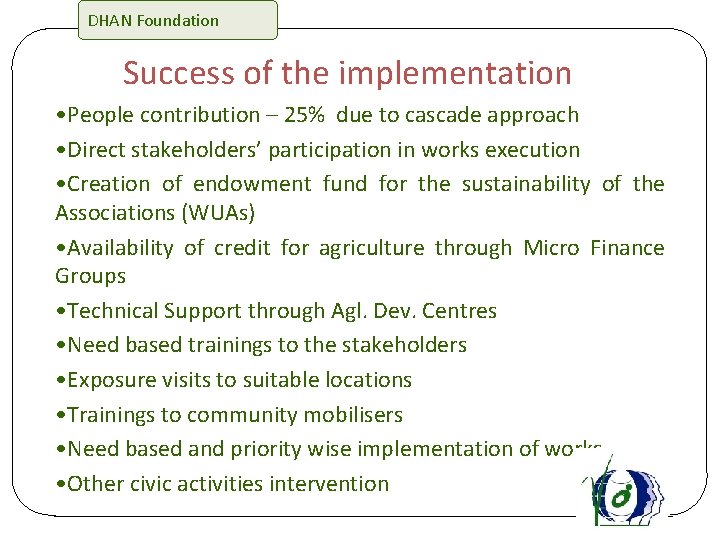 DHAN Foundation Success of the implementation • People contribution – 25% due to cascade