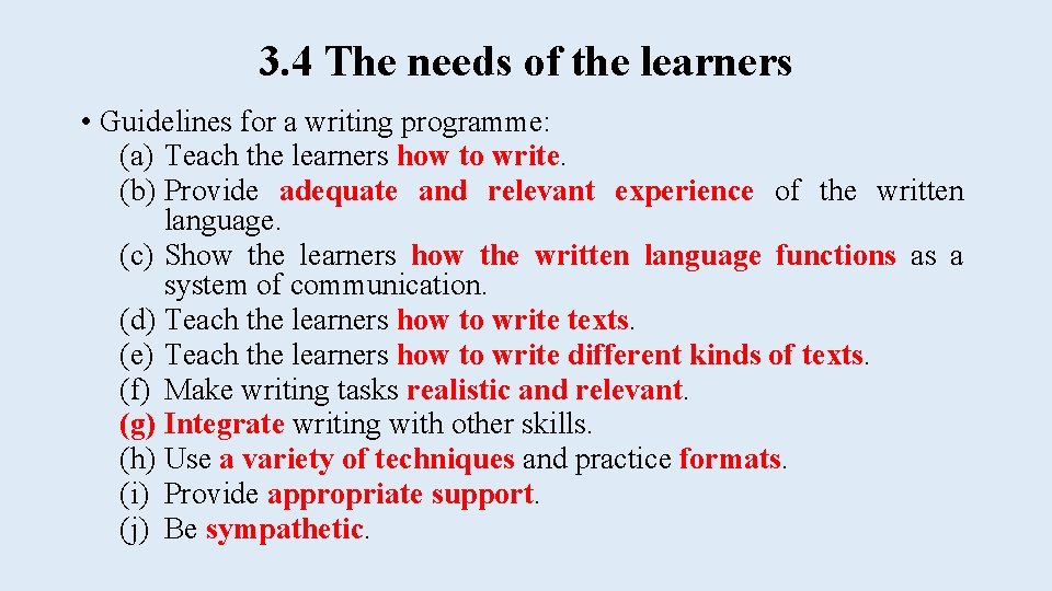 3. 4 The needs of the learners • Guidelines for a writing programme: (a)