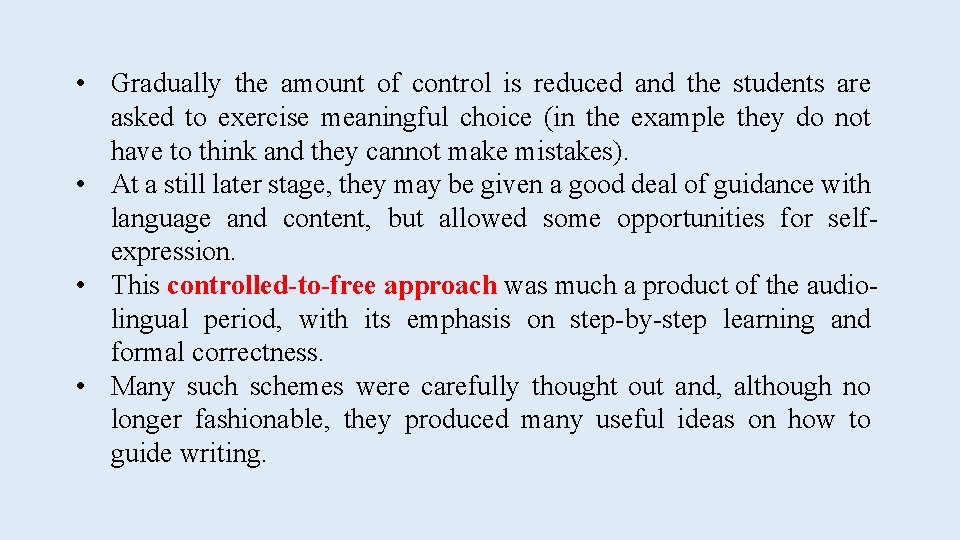  • Gradually the amount of control is reduced and the students are asked