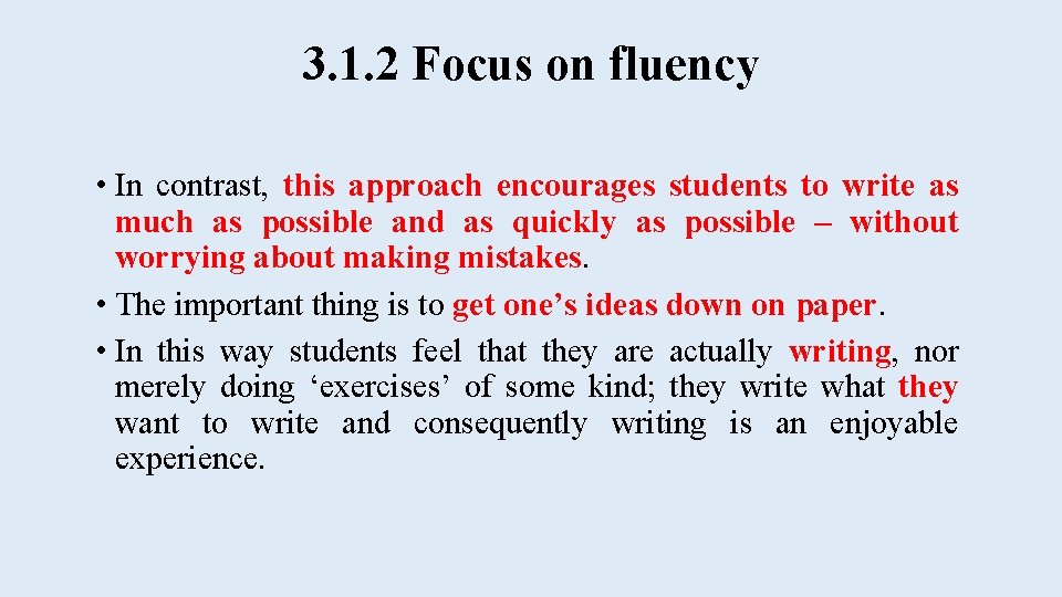 3. 1. 2 Focus on fluency • In contrast, this approach encourages students to