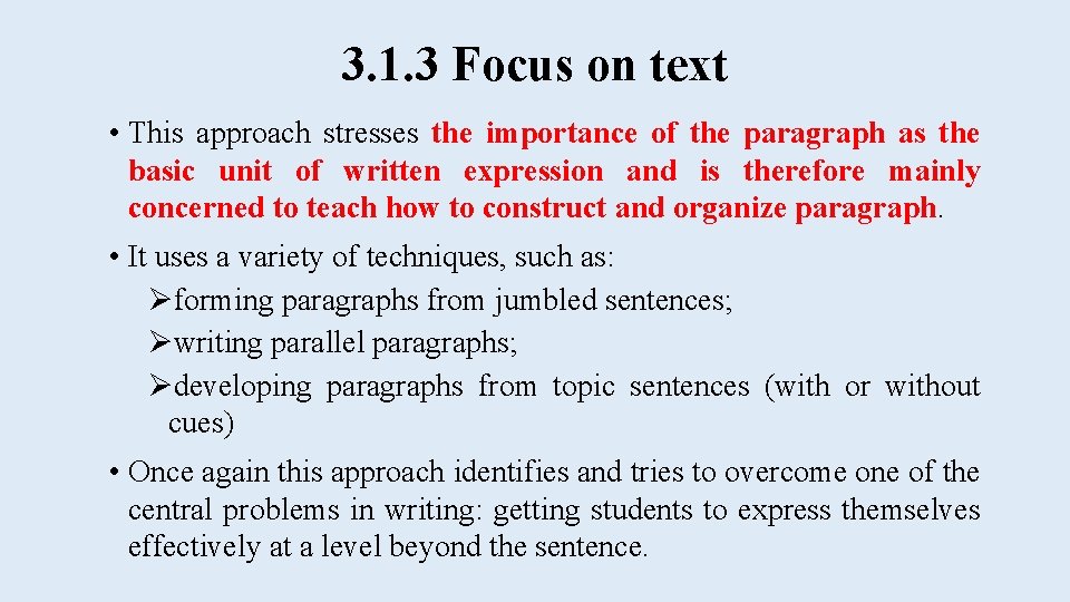 3. 1. 3 Focus on text • This approach stresses the importance of the