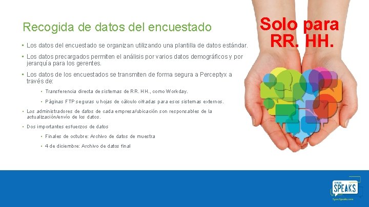Recogida de datos del encuestado • Los datos del encuestado se organizan utilizando una