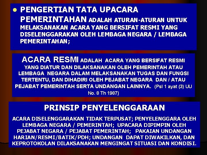 l PENGERTIAN TATA UPACARA PEMERINTAHAN ADALAH ATURAN-ATURAN UNTUK MELAKSANAKAN ACARA YANG BERSIFAT RESMI YANG