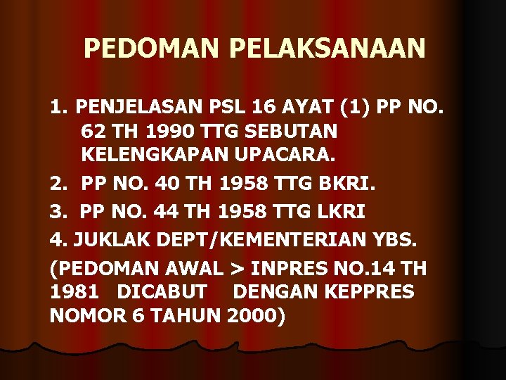 PEDOMAN PELAKSANAAN 1. PENJELASAN PSL 16 AYAT (1) PP NO. 62 TH 1990 TTG