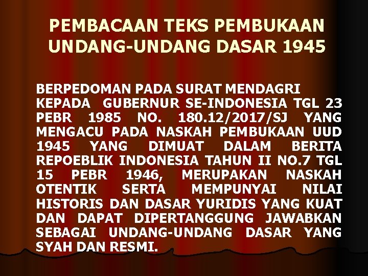 PEMBACAAN TEKS PEMBUKAAN UNDANG-UNDANG DASAR 1945 BERPEDOMAN PADA SURAT MENDAGRI KEPADA GUBERNUR SE-INDONESIA TGL