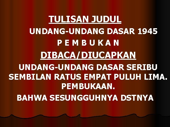 TULISAN JUDUL UNDANG-UNDANG DASAR 1945 PEMBUKAN DIBACA/DIUCAPKAN UNDANG-UNDANG DASAR SERIBU SEMBILAN RATUS EMPAT PULUH TULISAN JUDUL UNDANG-UNDANG DASAR 1945 PEMBUKAN DIBACA/DIUCAPKAN UNDANG-UNDANG DASAR SERIBU SEMBILAN RATUS EMPAT PULUH
