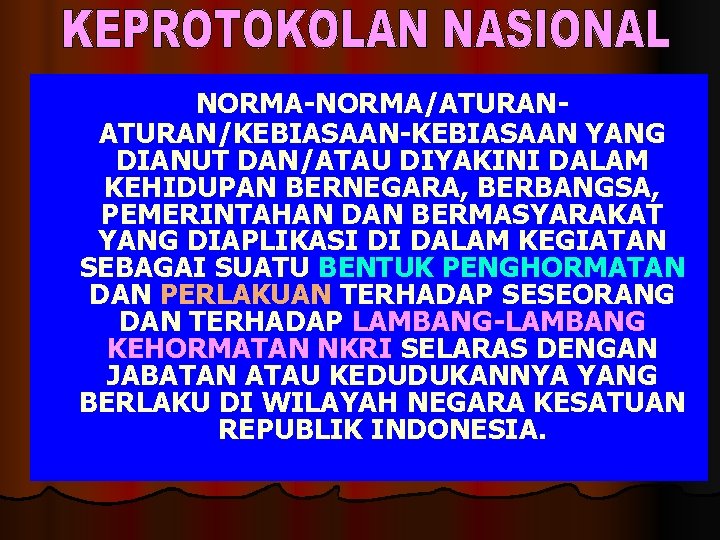 NORMA-NORMA/ATURAN/KEBIASAAN-KEBIASAAN YANG DIANUT DAN/ATAU DIYAKINI DALAM KEHIDUPAN BERNEGARA, BERBANGSA, PEMERINTAHAN DAN BERMASYARAKAT YANG DIAPLIKASI