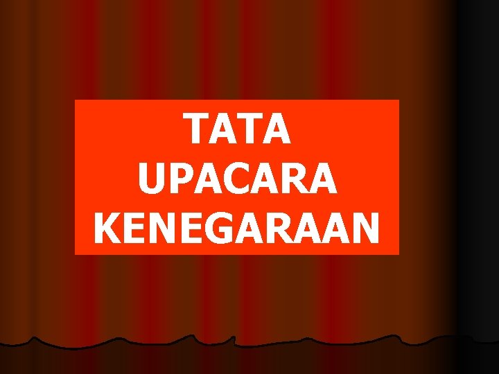 TATA UPACARA KENEGARAAN 