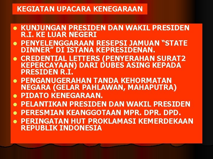 KEGIATAN UPACARA KENEGARAAN l l l l KUNJUNGAN PRESIDEN DAN WAKIL PRESIDEN R. I.