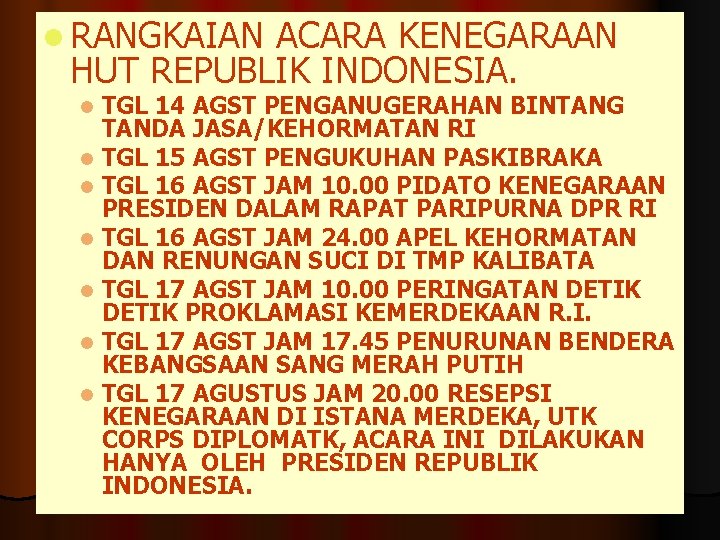 l RANGKAIAN ACARA KENEGARAAN HUT REPUBLIK INDONESIA. l l l l TGL 14 AGST