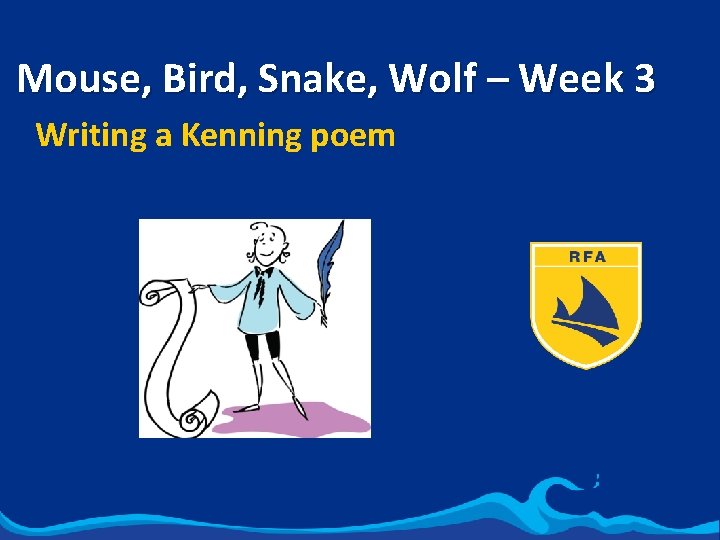 Mouse, Bird, Snake, Wolf – Week 3 Writing a Kenning poem 