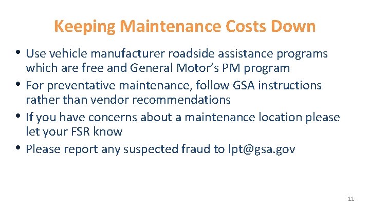 Keeping Maintenance Costs Down • Use vehicle manufacturer roadside assistance programs • • •