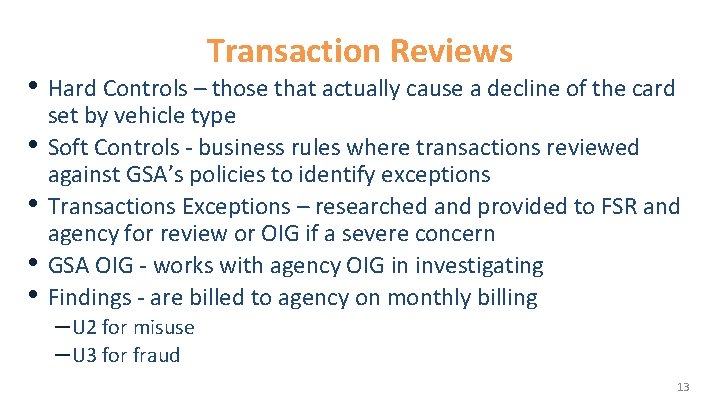 Transaction Reviews • Hard Controls – those that actually cause a decline of the