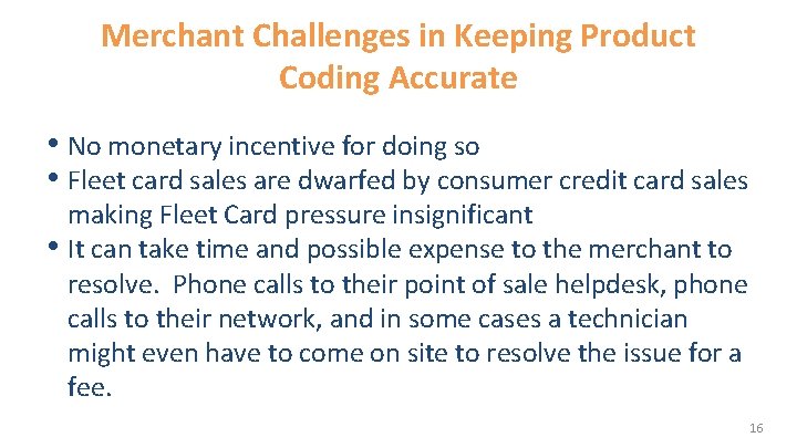 Merchant Challenges in Keeping Product Coding Accurate • No monetary incentive for doing so