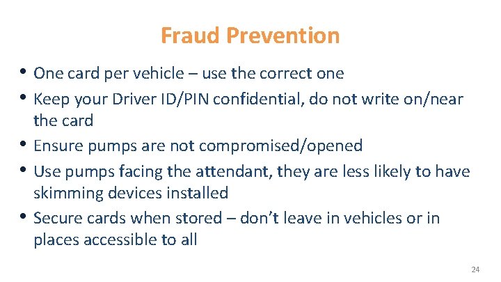 Fraud Prevention • One card per vehicle – use the correct one • Keep