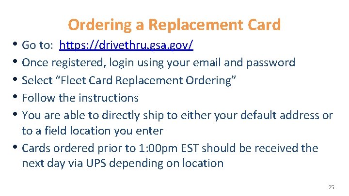 Ordering a Replacement Card • Go to: https: //drivethru. gsa. gov/ • Once registered,