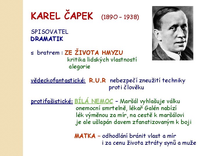 KAREL ČAPEK (189 O – 1938) SPISOVATEL DRAMATIK s bratrem : ZE ŽIVOTA HMYZU