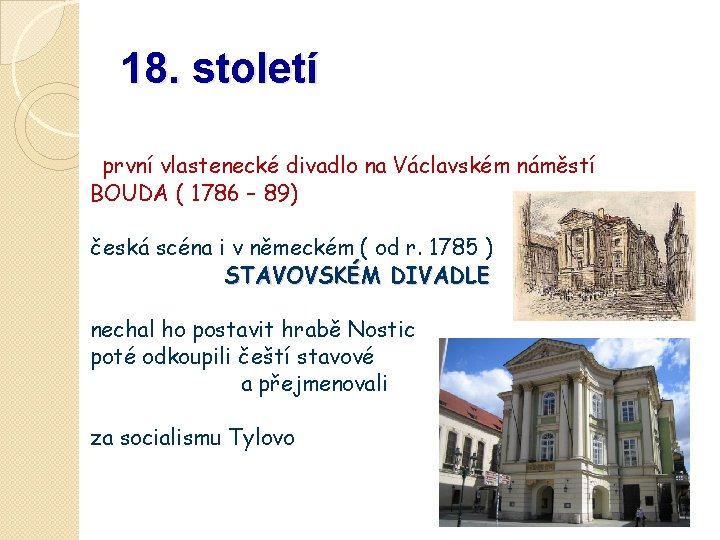 18. století první vlastenecké divadlo na Václavském náměstí BOUDA ( 1786 – 89) česká