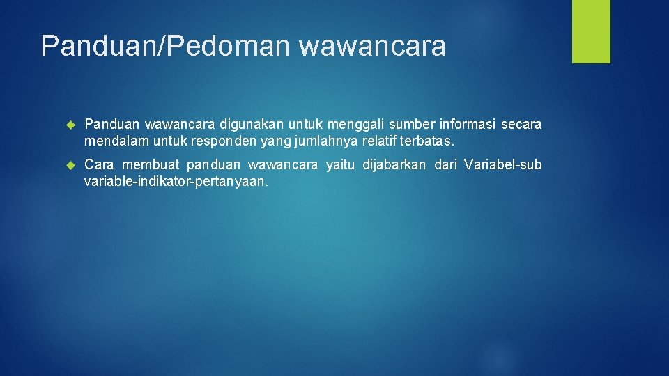 Panduan/Pedoman wawancara Panduan wawancara digunakan untuk menggali sumber informasi secara mendalam untuk responden yang