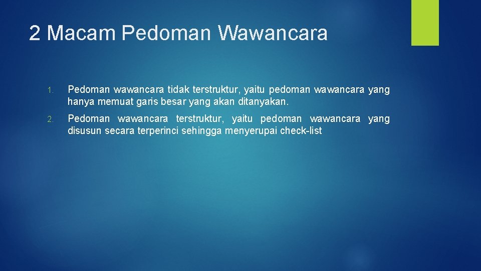 2 Macam Pedoman Wawancara 1. Pedoman wawancara tidak terstruktur, yaitu pedoman wawancara yang hanya